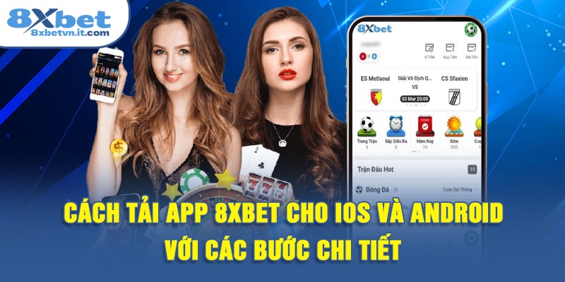 Cách tải 8XBET cho iOS và Android với các bước chi tiết